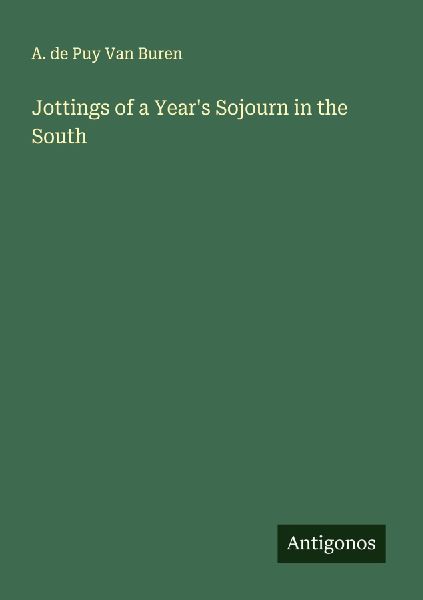 Jottings of a Years Sojourn in the South