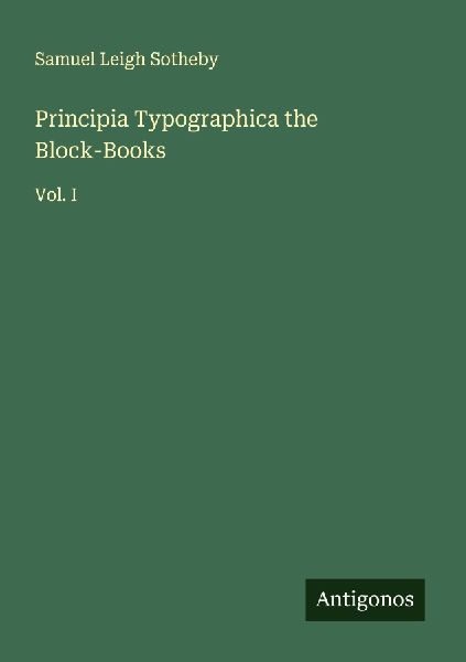 Principia Typographica the Block-Books: Vol. I