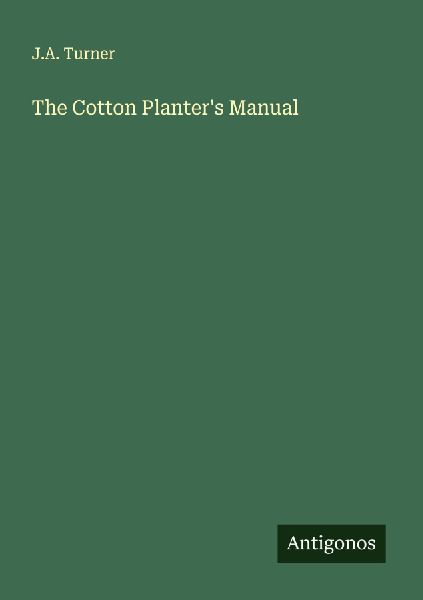 The Cotton Planters Manual