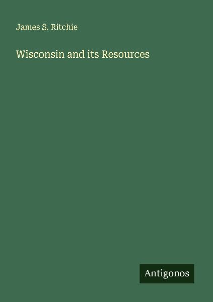 Wisconsin and its Resources