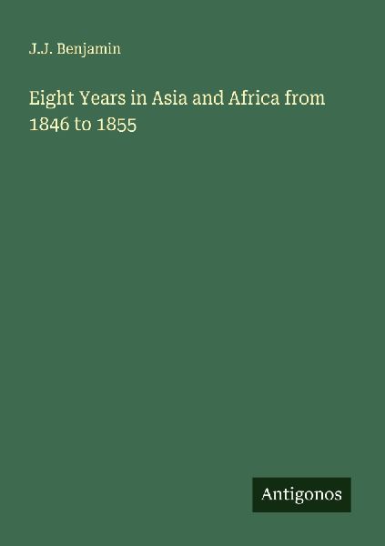 Eight Years in Asia and Africa from 1846 to 1855