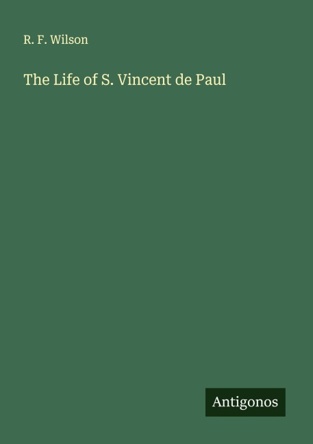 The Life of S. Vincent de Paul