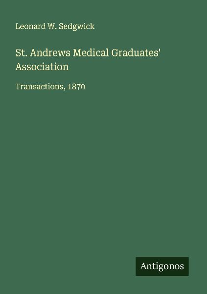 St. Andrews Medical Graduates Association: Transactions, 1870