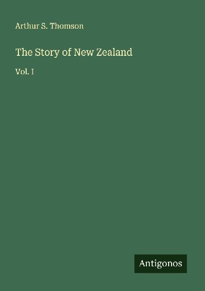 The Story of New Zealand: Vol. I