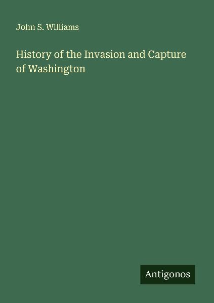 History of the Invasion and Capture of Washington