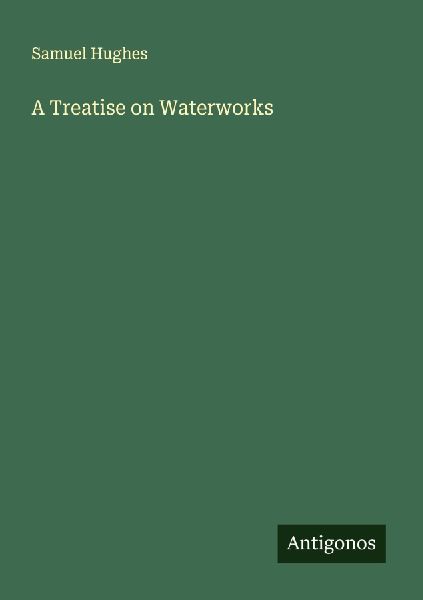 A Treatise on Waterworks