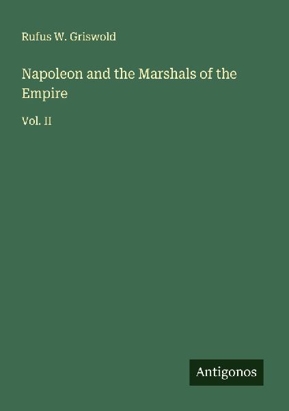Napoleon and the Marshals of the Empire: Vol. II