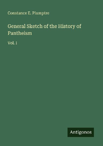 General Sketch of the History of Pantheism: Vol. I