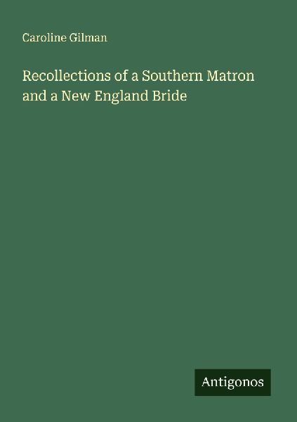 Recollections of a Southern Matron and a New England Bride