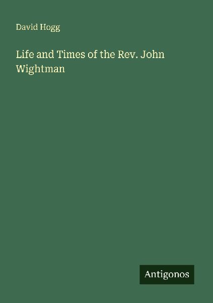 Life and Times of the Rev. John Wightman