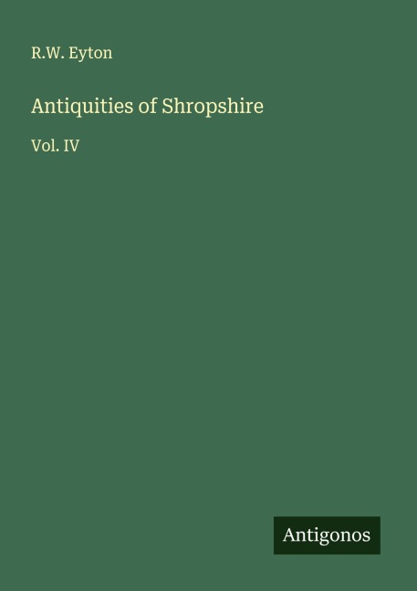 Antiquities of Shropshire: Vol. IV