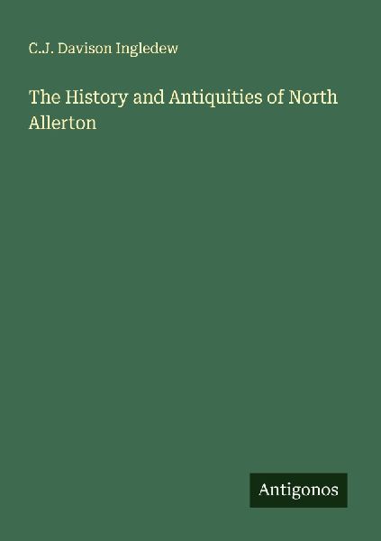 The History and Antiquities of North Allerton
