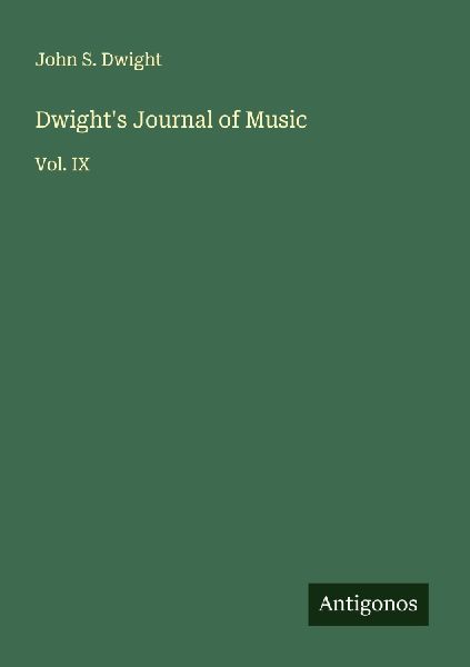 Dwights Journal of Music: Vol. IX