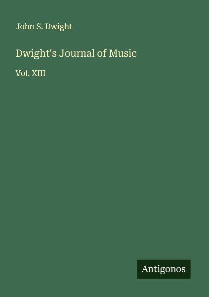 Dwights Journal of Music: Vol. XIII