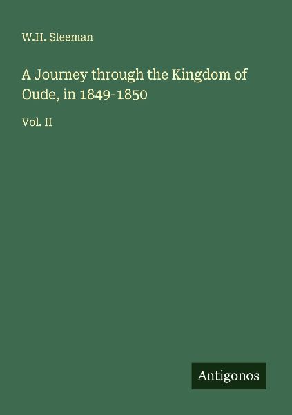 A Journey through the Kingdom of Oude, in 1849-1850: Vol. II