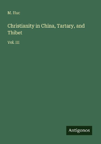 Christianity in China, Tartary, and Thibet: Vol. III