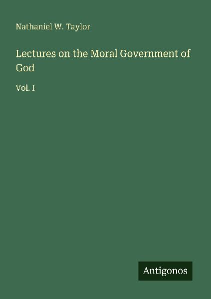 Lectures on the Moral Government of God: Vol. I