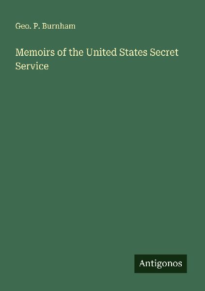 Memoirs of the United States Secret Service