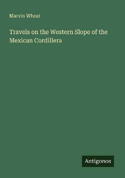 Travels on the Western Slope of the Mexican Cordillera