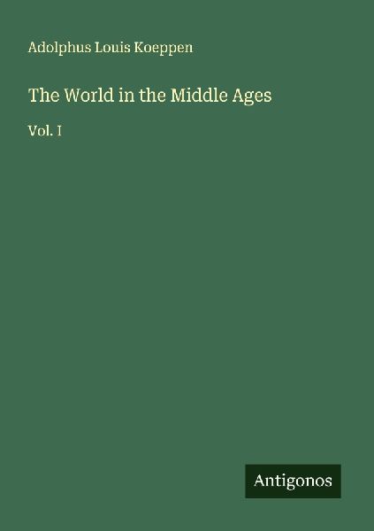 The World in the Middle Ages: Vol. I