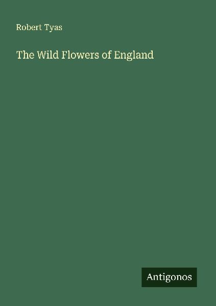 The Wild Flowers of England