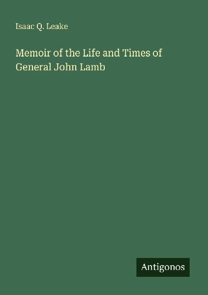 Memoir of the Life and Times of General John Lamb