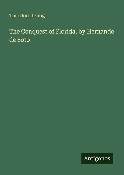 The Conquest of Florida, by Hernando de Soto