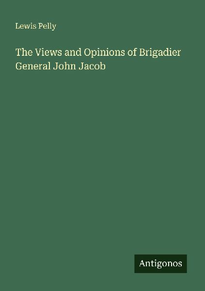 The Views and Opinions of Brigadier General John Jacob