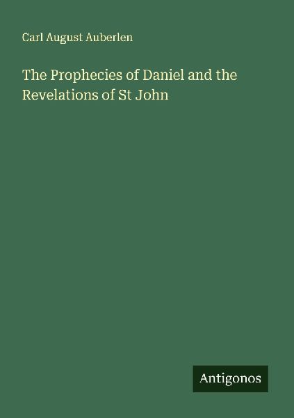 The Prophecies of Daniel and the Revelations of St John