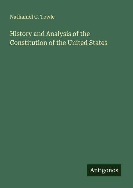 History and Analysis of the Constitution of the United States