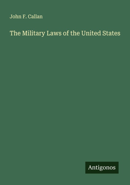 The Military Laws of the United States