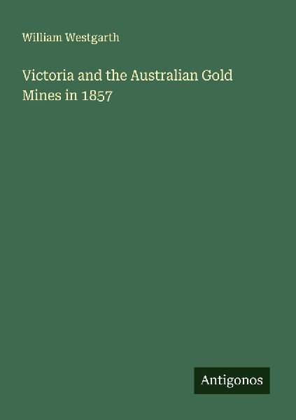 Victoria and the Australian Gold Mines in 1857