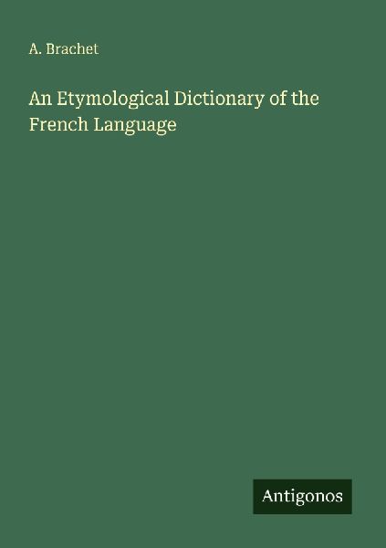 An Etymological Dictionary of the French Language