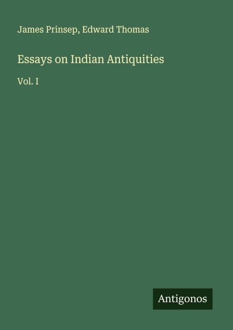 Essays on Indian Antiquities: Vol. I