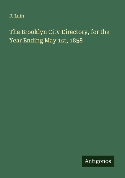 The Brooklyn City Directory, for the Year Ending May 1st, 1858