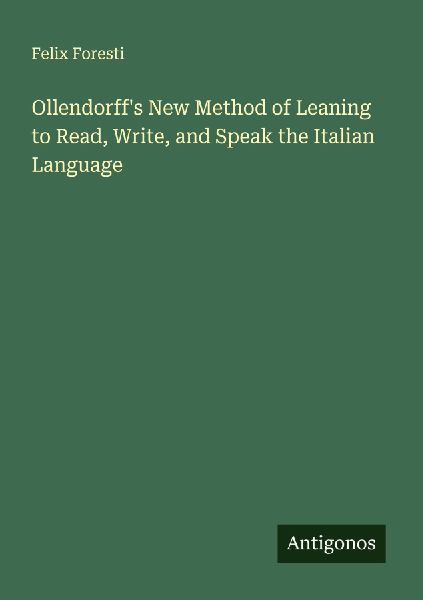 Ollendorffs New Method of Leaning to Read, Write, and Speak the Italian Language