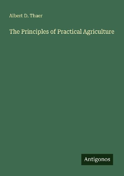 The Principles of Practical Agriculture