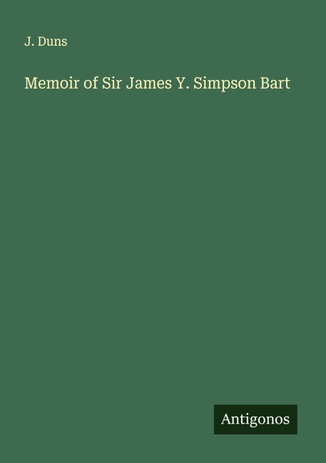 Memoir of Sir James Y. Simpson Bart