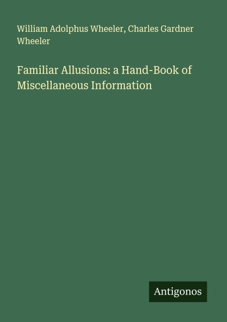 Familiar Allusions: a Hand-Book of Miscellaneous Information