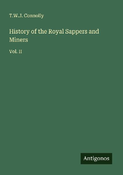 History of the Royal Sappers and Miners: Vol. II