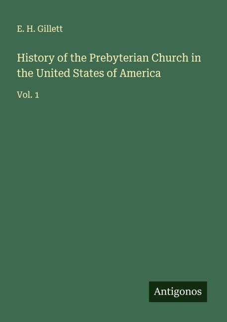 History of the Prebyterian Church in the United States of America: Vol. 1