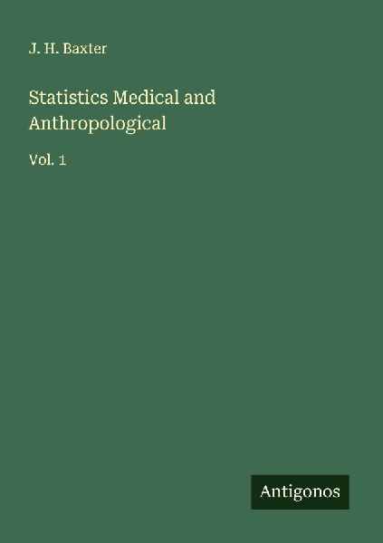Statistics Medical and Anthropological: Vol. 1