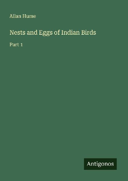 Nests and Eggs of Indian Birds: Part 1