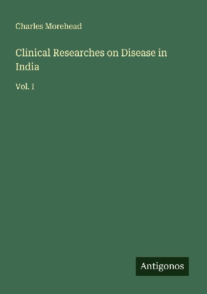 Clinical Researches on Disease in India: Vol. I