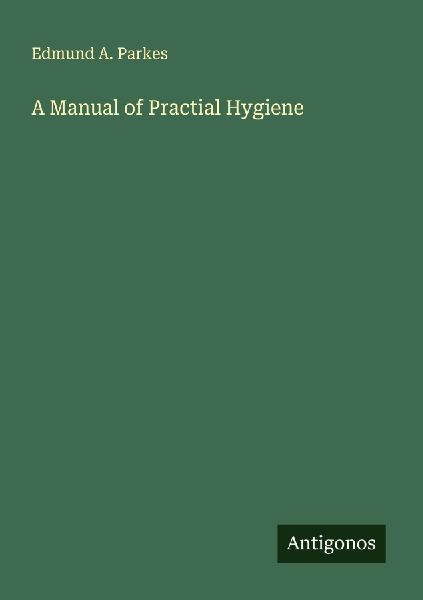 A Manual of Practial Hygiene