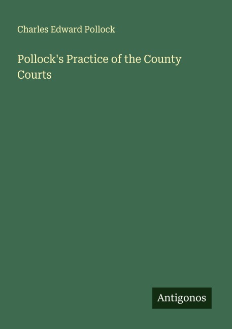 Pollocks Practice of the County Courts