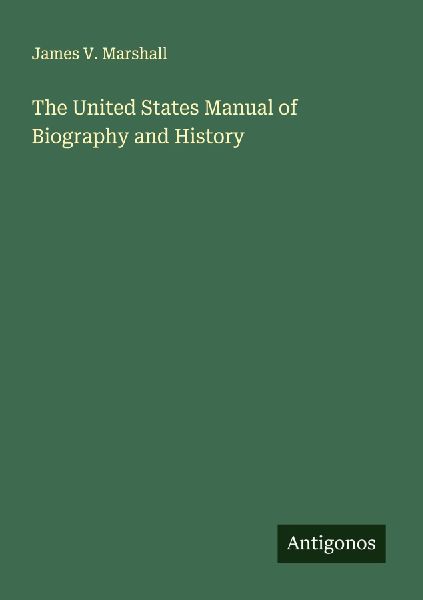 The United States Manual of Biography and History