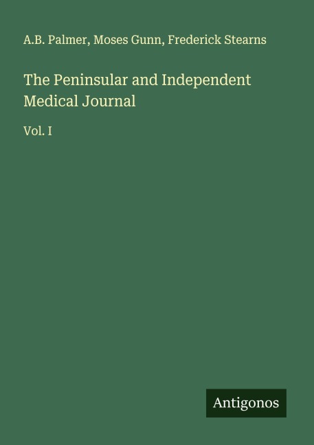 The Peninsular and Independent Medical Journal: Vol. I