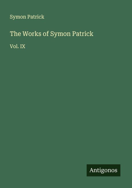 The Works of Symon Patrick: Vol. IX