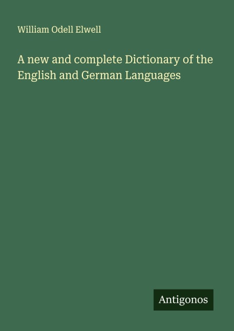 A new and complete Dictionary of the English and German Languages